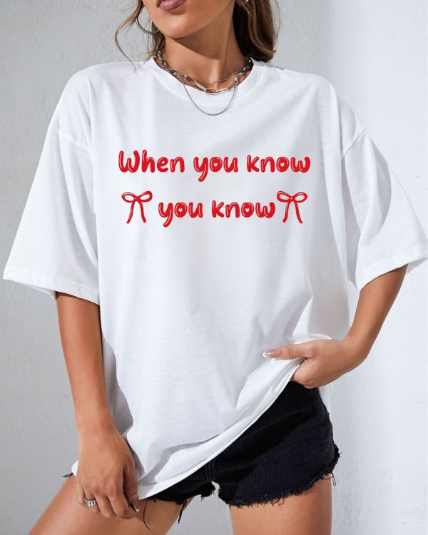 When You Know  Tshirt – Sweatshirts – Hoodie