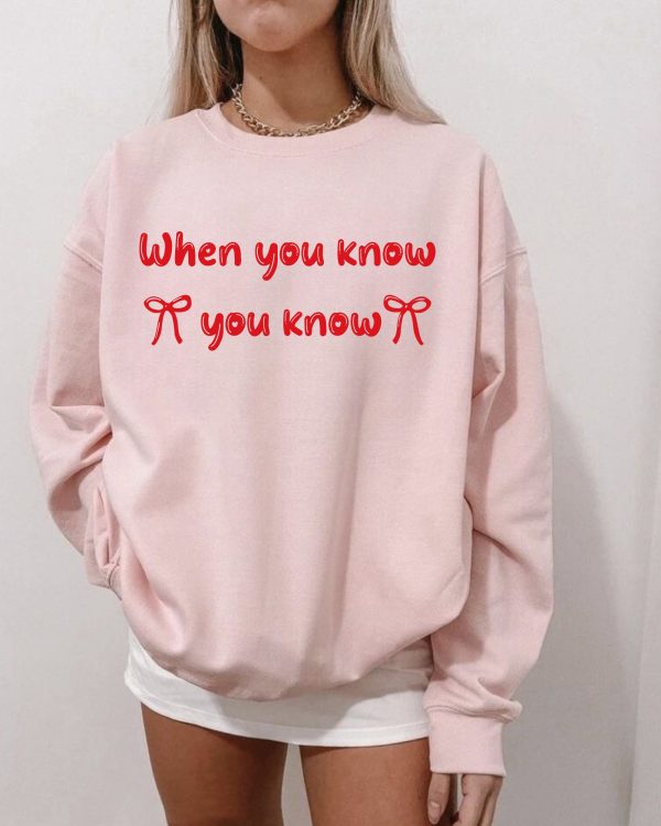 When You Know  Tshirt – Sweatshirts – Hoodie