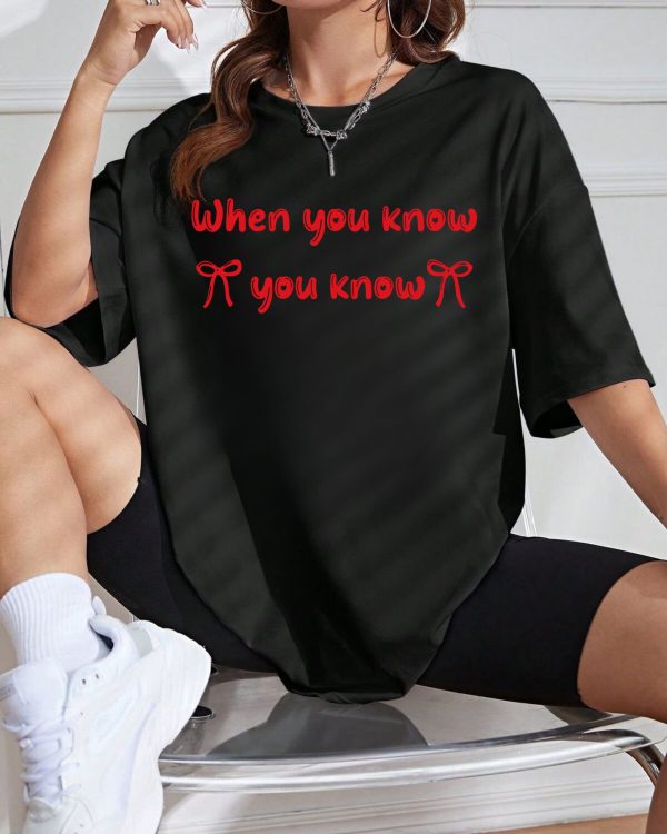 When You Know  Tshirt – Sweatshirts – Hoodie