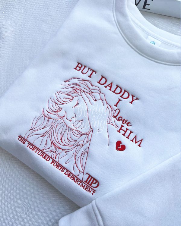but daddy i love him – Emboroidered Sweatshirt