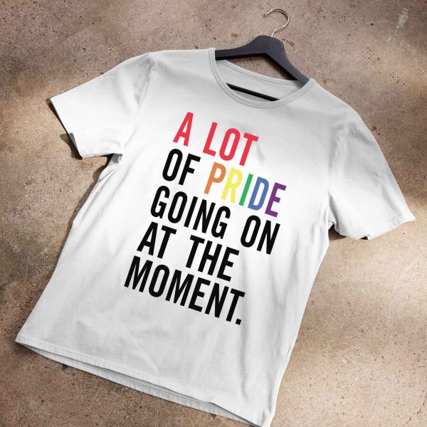 A lot of pride going on at the moment – Shirt