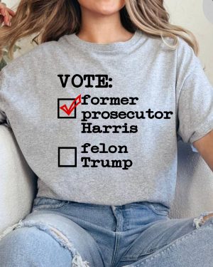 VOTE Former Prosecutor Harris 2024 Shirts