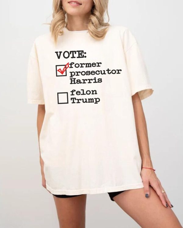 VOTE Former Prosecutor Harris 2024 Shirts