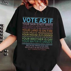 Vote as If election Shirts