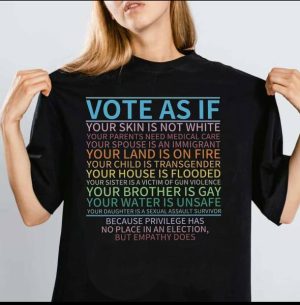 Vote as If election Shirts