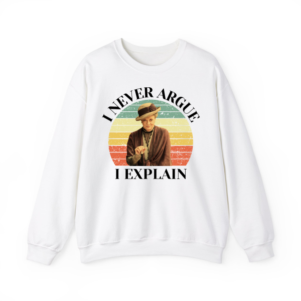 I Never Argue (Dame Maggie Smith) Shirt – Sweatshirts – Hoodie