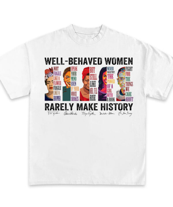 Well - Behaved Women Shirt - Sweatshirt - Hoodie