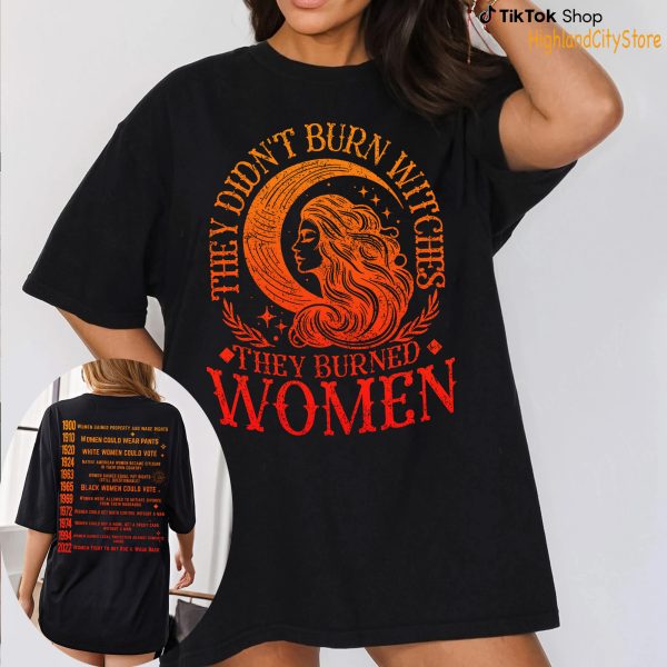 They didn’t burn witches they burned women Shirt- Sweatshirt – Hoodie