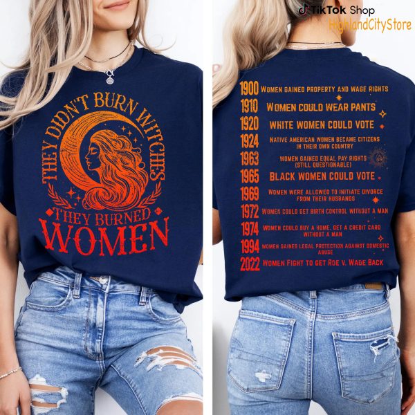 They didn’t burn witches they burned women Shirt- Sweatshirt – Hoodie