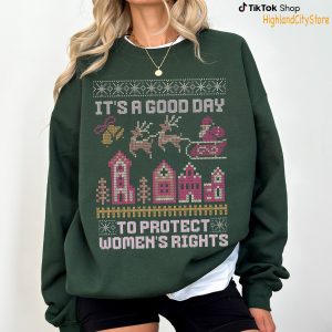 Women Right it’s a good day to protect Christmas Sweatshirt – Hoodie