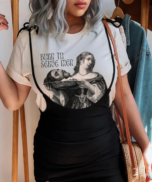 Born to Serve Men Feminist Shirt