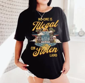 No One is Illegal on Stolen Land T-Shirt