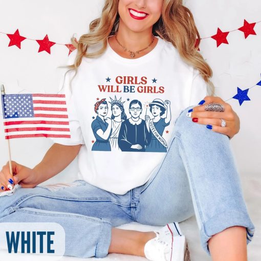 Girls Will Be Girls Shirt