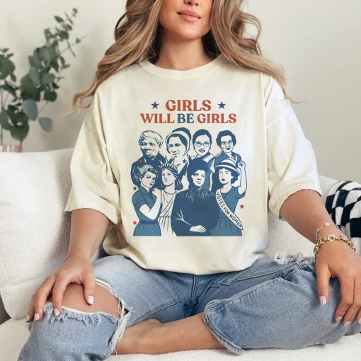 Girls Will Be Girls Shirt