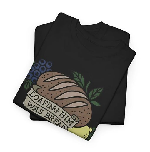 Loafing Him Was Bread Shirt - Image 3