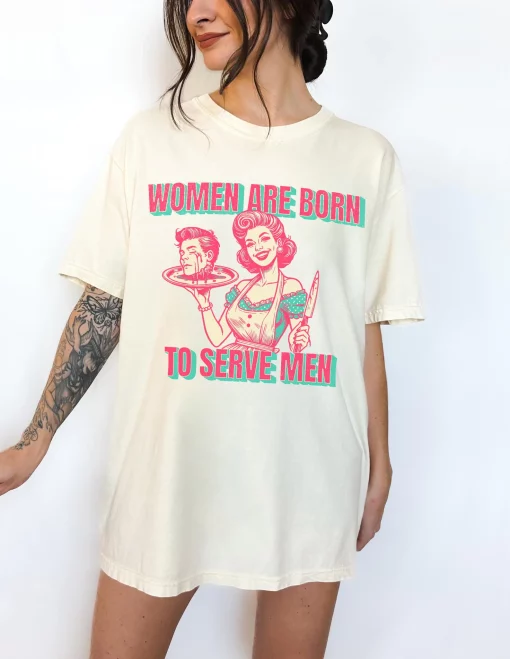 Women Are Born To Serve Men Shirt - Image 3