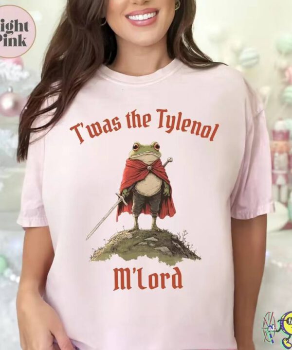 Twas the Tylenol M'lord Shirt