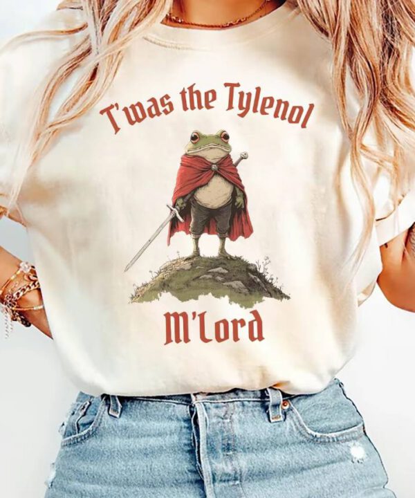 Twas the Tylenol M'lord Shirt