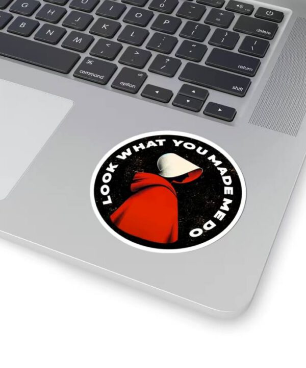 Look What You Made Me Do The Handmaid Tale Sticker
