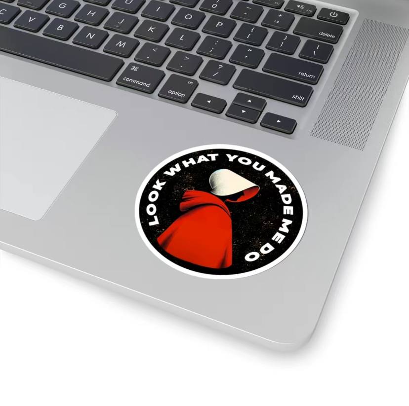 Look What You Made Me Do The Handmaid Tale Sticker - Image 2
