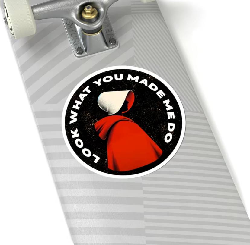 Look What You Made Me Do The Handmaid Tale Sticker - Image 3