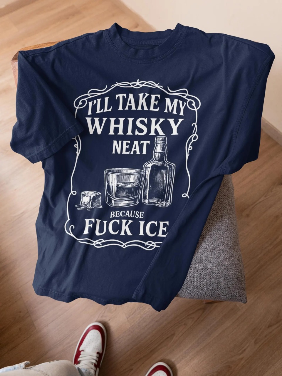 I'll Take My Whisky Neat F*ck ICE Shirt - Image 2