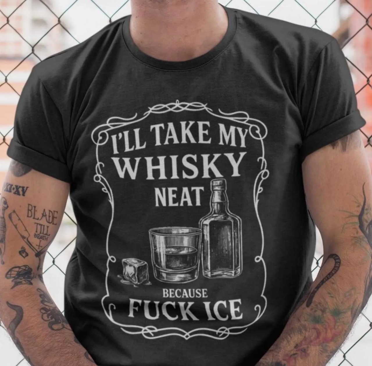 I'll Take My Whisky Neat F*ck ICE Shirt