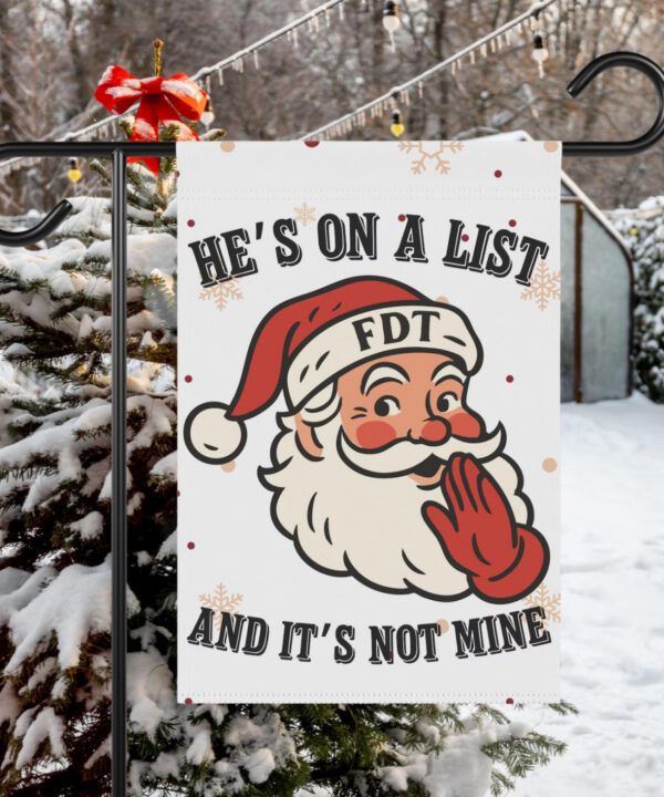 He's On A List FDT Garden Flag