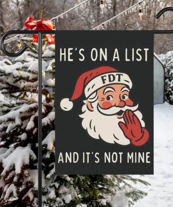 He's On A List FDT Garden Flag