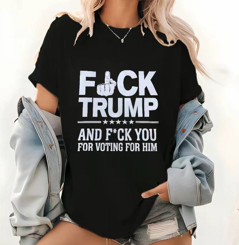 Fck Trump and Fck You For Voting For Him Shirt