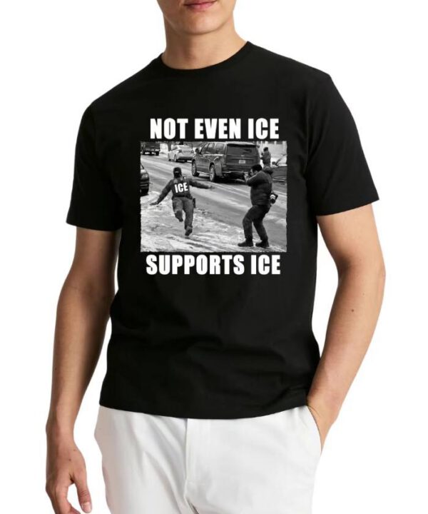 Not Even ICE Supports ICE Shirt