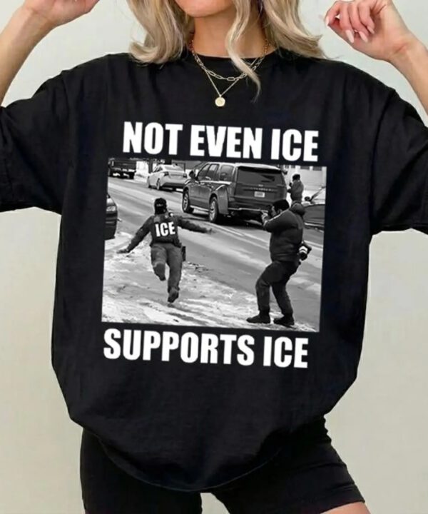 Not Even ICE Supports ICE Shirt