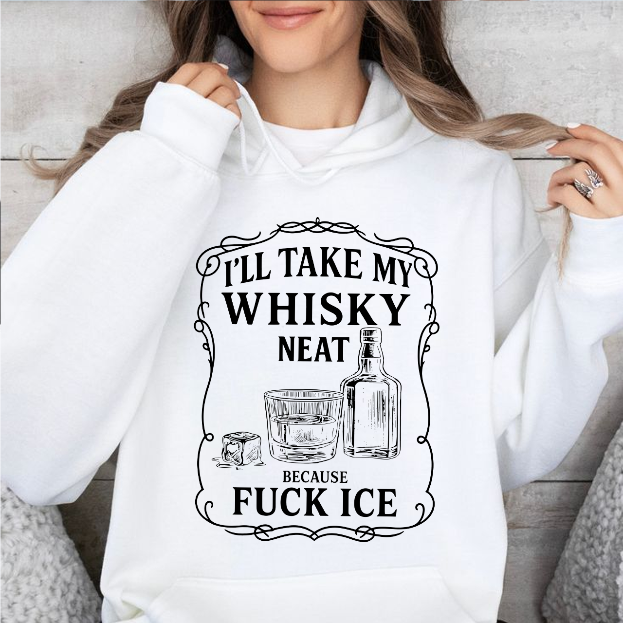 I'll Take My Whisky Neat F*ck ICE Unisex Hoodie