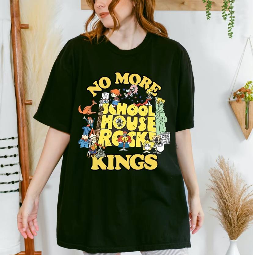 No More Kings School House Rock Shirt