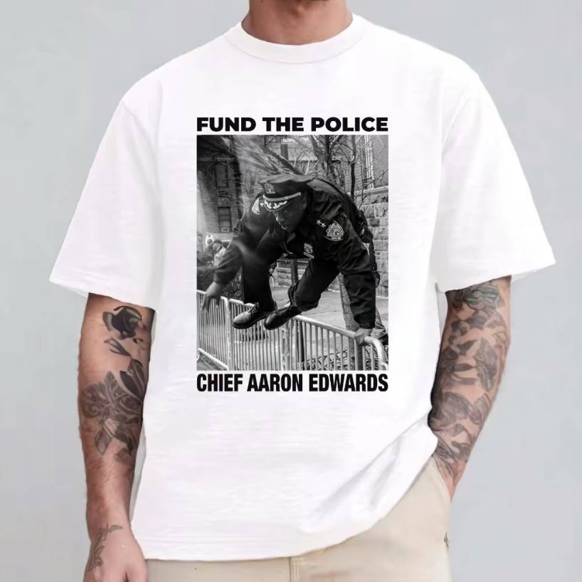 Fund The Police Chief Aaron Edwards Shirt