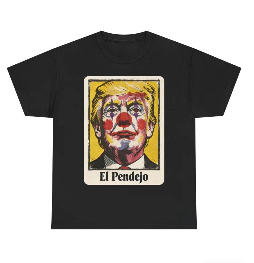 El Pendejo Anti Trump Shirt