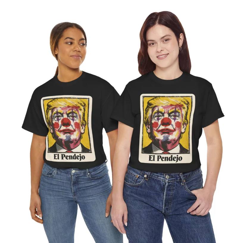 El Pendejo Anti Trump Shirt