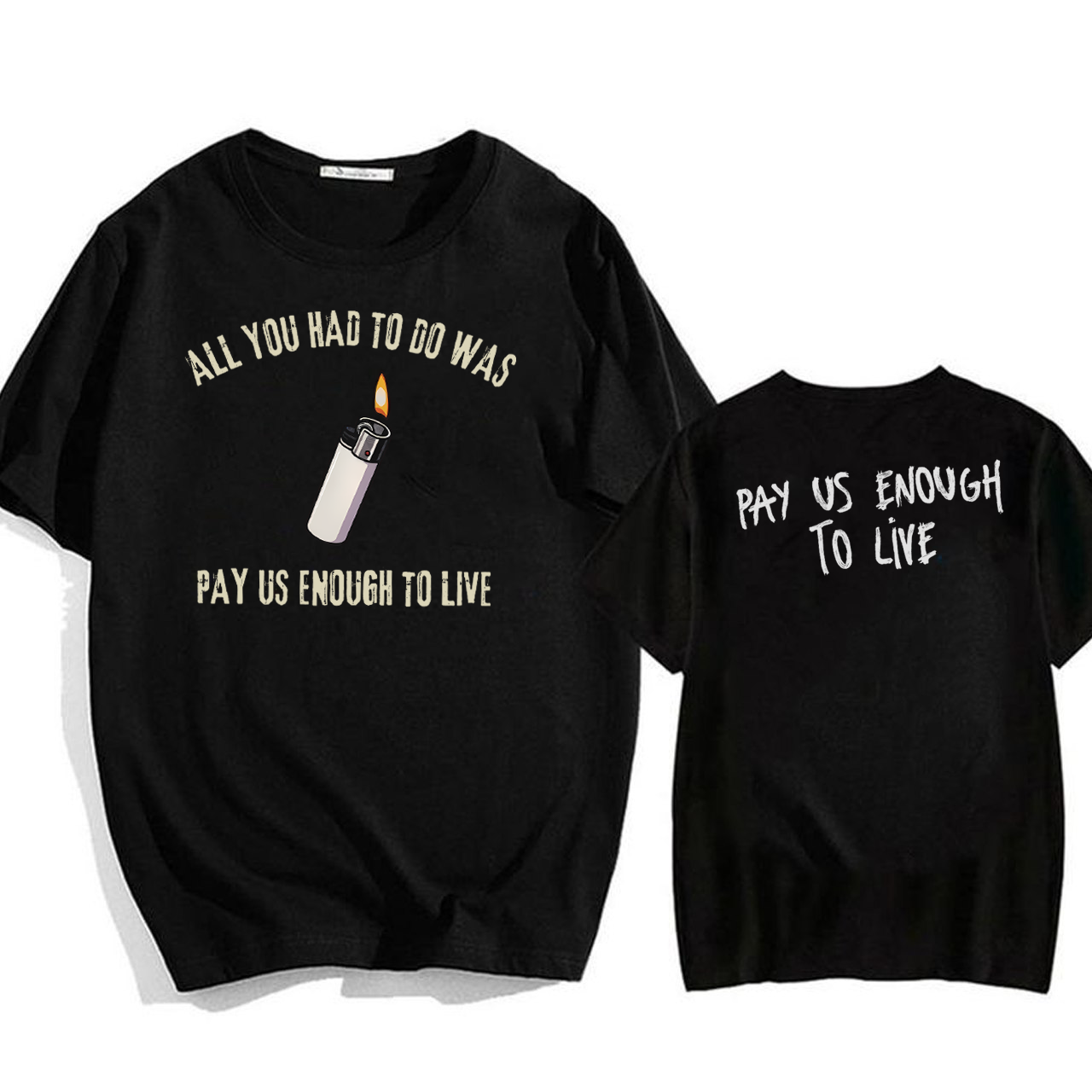 All You Had To Do Is Pay Us Enough To Live Shirt
