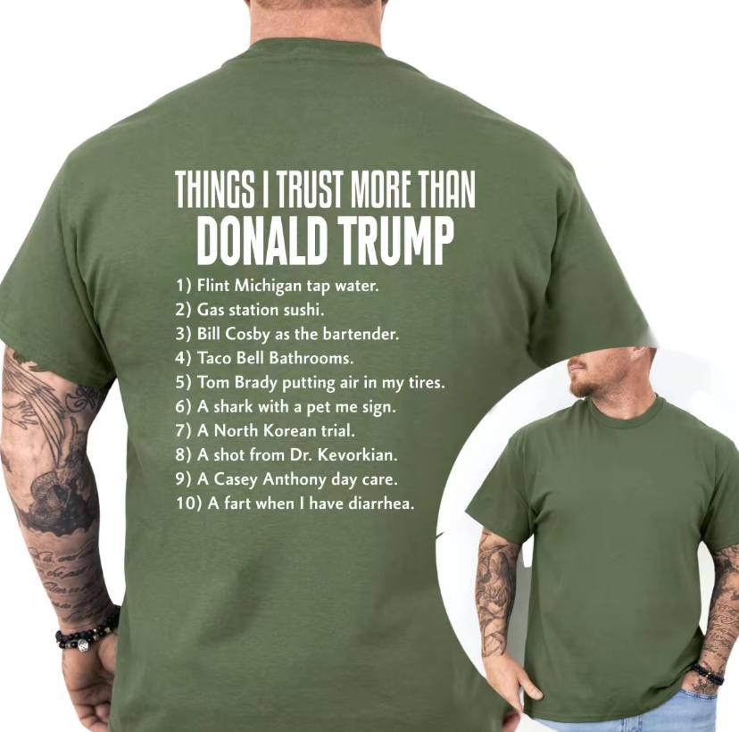 Things I Trust More Than Donald Trump  Shirt