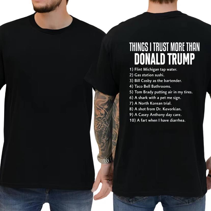 Things I Trust More Than Donald Trump  Shirt