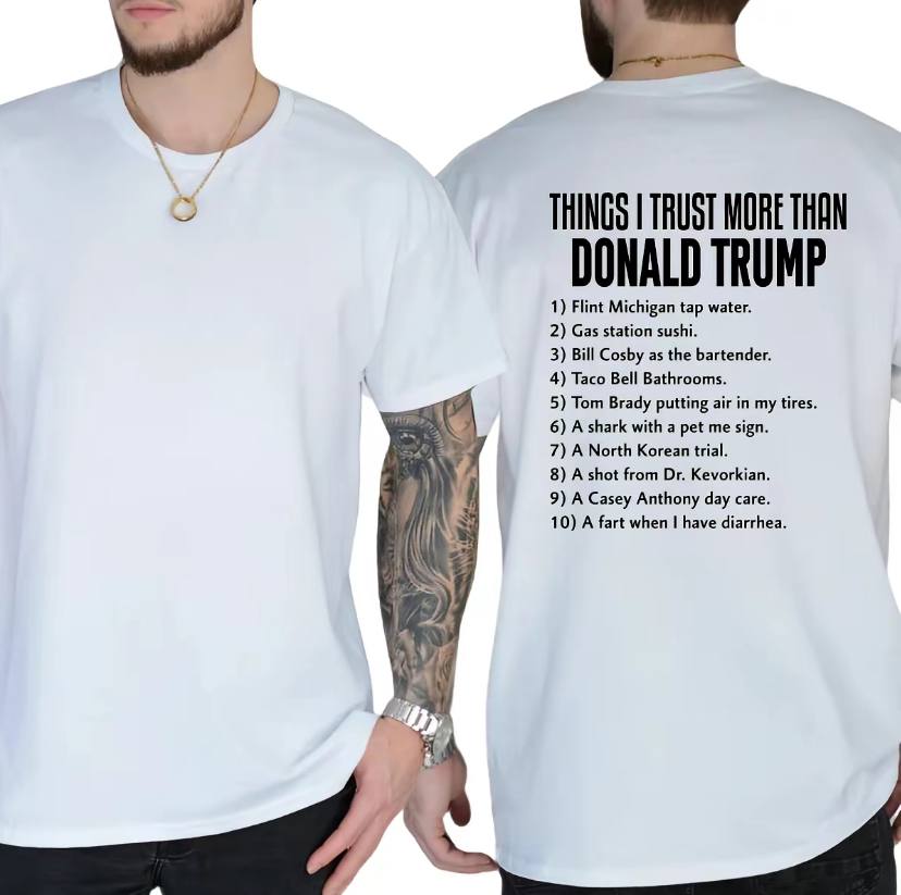 Things I Trust More Than Donald Trump  Shirt