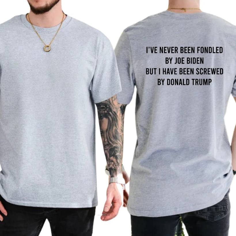 I Have Been Screwed By Trump Shirt