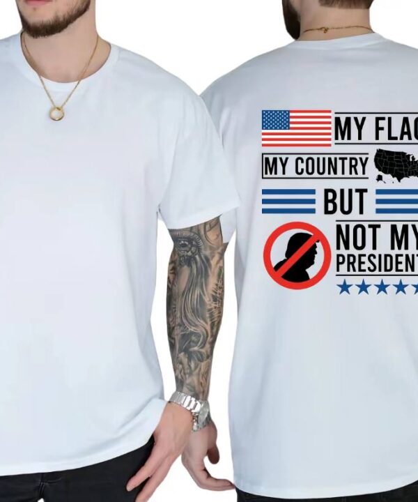 My Flag My Country But Not My President Shirt