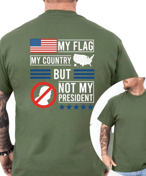 My Flag My Country But Not My President Shirt