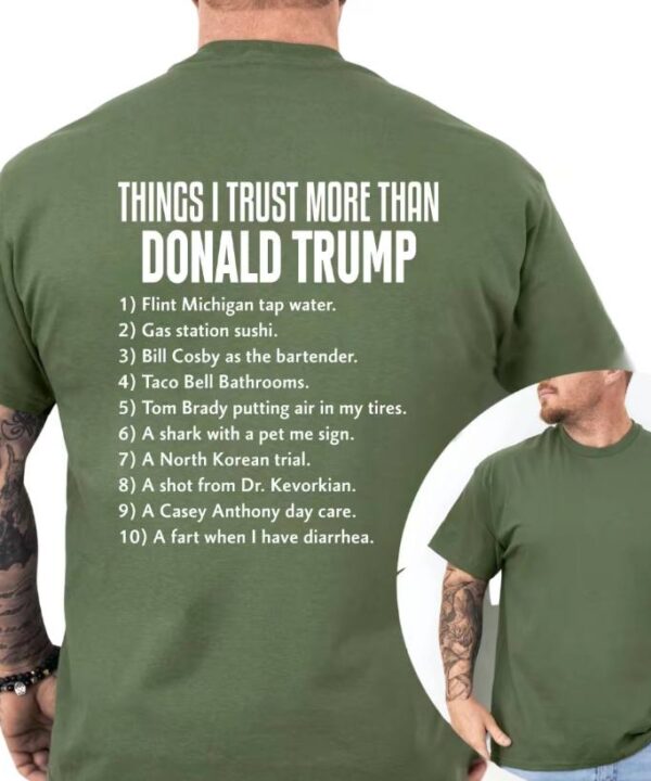 Things I Trust More Than Donald Trump Shirt