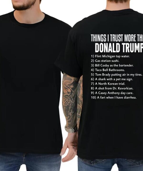 Things I Trust More Than Donald Trump Shirt
