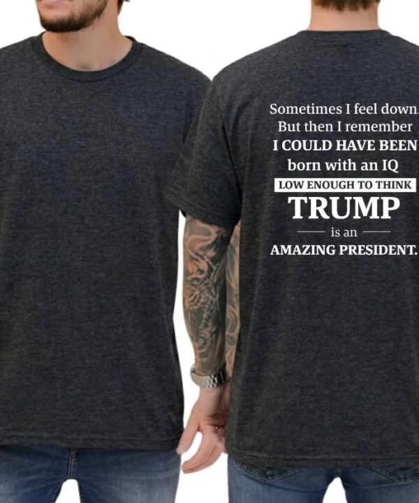 IQ Low Enough To Think Trump Is Amazing President Shirt