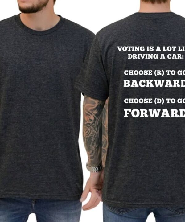 Voting Is A Lot Like Driving A Car Shirt