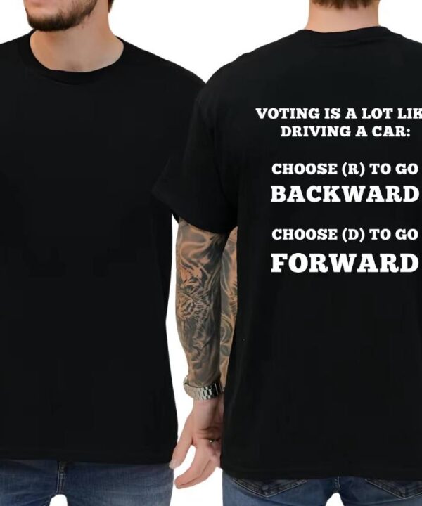 Voting Is A Lot Like Driving A Car Shirt