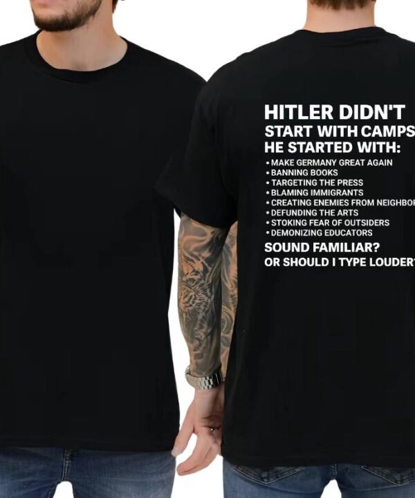 Hitler Didn't Start With Camps He Started With Make Germany Great Again Shirt